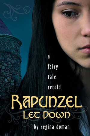 Rapunzel Let Down: A Fairy Tale Retold by Regina Doman