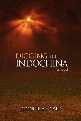 Digging to Indochina by Connie Biewald