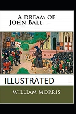 A Dream of John Ball Illustrated by William Morris