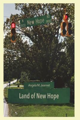 Land of New Hope: Discovering America (Again) by Angela M. Jeannet