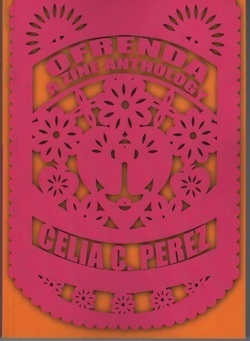 Ofrenda: A Zine Anthology by Celia C. Pérez