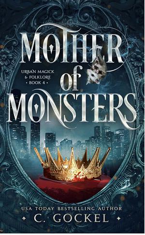 Mother of Monsters by C. Gockel