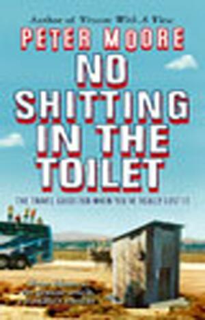 No Shitting In The Toilet by Peter Moore