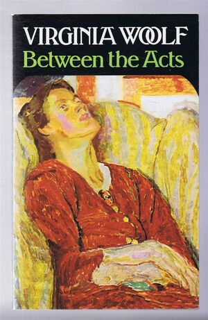 Between the Acts by Virginia Woolf