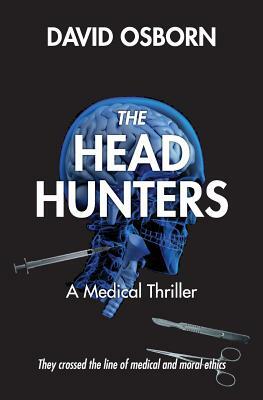 The Head Hunters: A Medical Thriller by David Osborn