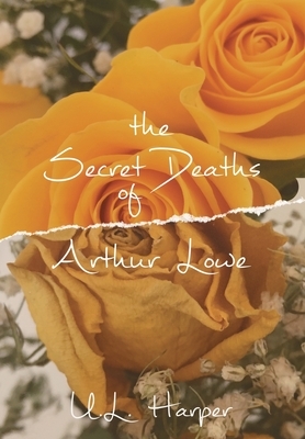 The Secret Deaths of Arthur Lowe by U. L. Harper