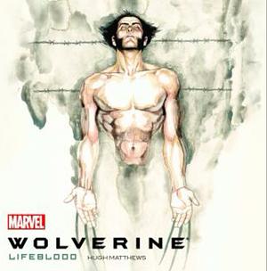 Wolverine: Lifeblood by Hugh Matthews