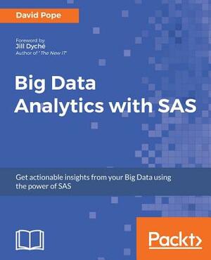 Big Data Analytics with SAS by David Pope