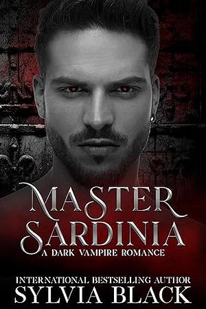 Master Sardinia: Dark Vampire Romance 	 by Sylvia Black