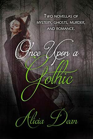 Once Upon a Gothic by Alicia Dean