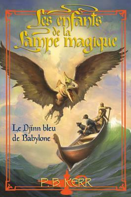 Les Enfants de la Lampe Magique: N? 2 - Le Djinn Bleu de Babylone by P.B. Kerr