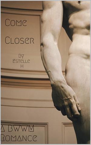 Come Closer by Estelle H., Estelle H.