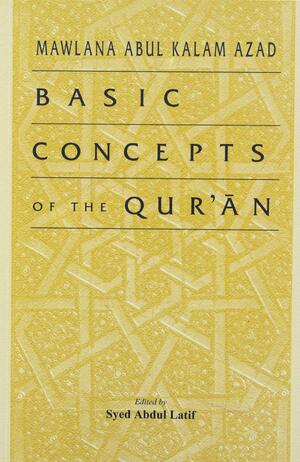 Basic Concepts of the Qur'an by Abul Kalam Azad