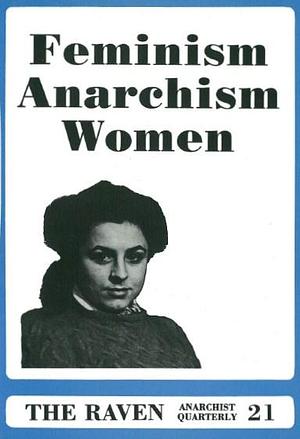 The Raven #21: Feminism, anarchism, women by Brian Morris, Emily Johns, Peter Geiger