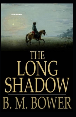 The Long Shadow Illustrated by B. M. Bower