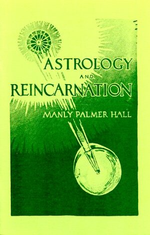 Astrology And Reincarnation by Manly P. Hall