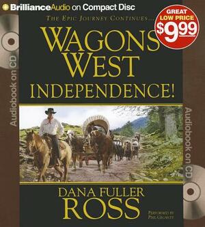 Wagons West Independence! by Dana Fuller Ross