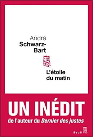 L'étoile du matin: roman by André Schwarz-Bart