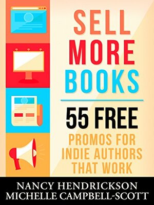 Sell More Books: 55 Free Promotions That Work (Writing Skills) by Michelle Campbell-Scott, Nancy L. Hendrickson