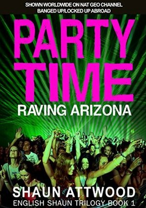 Party Time by Shaun Attwood