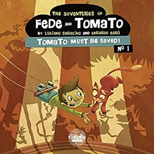 The Adventures of Fede and Tomato - Volume 1 - Tomato Must Be Saved! by Luciano Saracino, Gerardo Baró