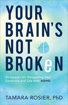 Your Brain's Not Broken by Tamara Rosier