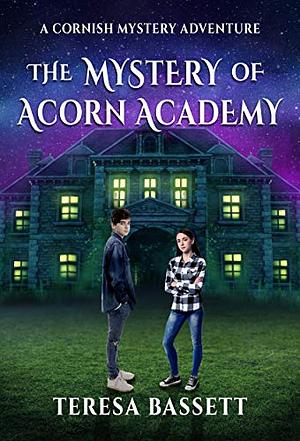 The Mystery of Acorn Academy by Teresa Bassett