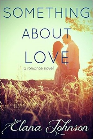 Something About Love by Elana Johnson