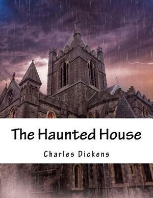 The Haunted House by Charles Dickens