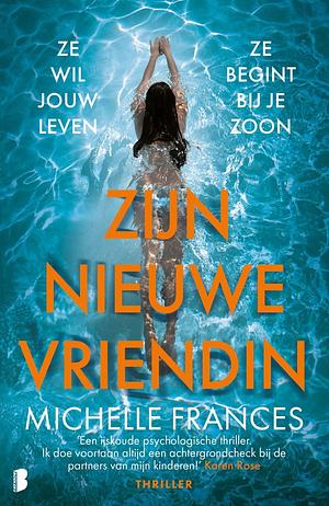 Zijn nieuwe vriendin: Ze wil jouw leven. Ze begint bij je zoon by Michelle Frances