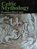 Celtic Mythology by Proinsias Mac Cana