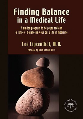Finding Balance in a Medical Life by Lee Lipsenthal