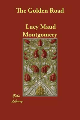 The Golden Road by L.M. Montgomery