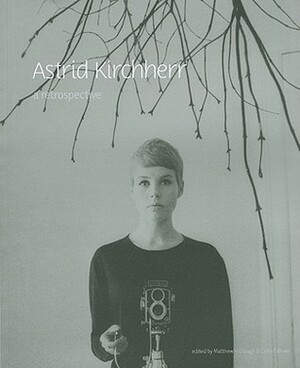 Astrid Kirchherr: A Retrospective by Matthew H. Clough, Colin Fallows