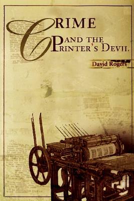 Crime and the Printer's Devil by David Rogers