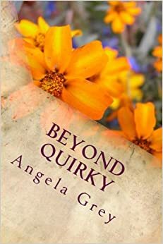 Beyond Quirky by Angela Grey