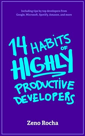 14 Habits of Highly Productive Developers by Zeno Rocha
