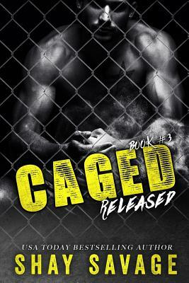 Released: Caged Book 3 by Shay Savage