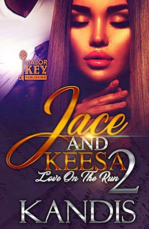 Jace & Keesa 2: Love On The Run by Kandis