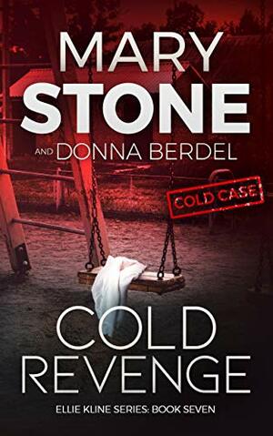 Cold Revenge (Ellie Kline Series Book 7) by Donna Berdel, Mary Stone