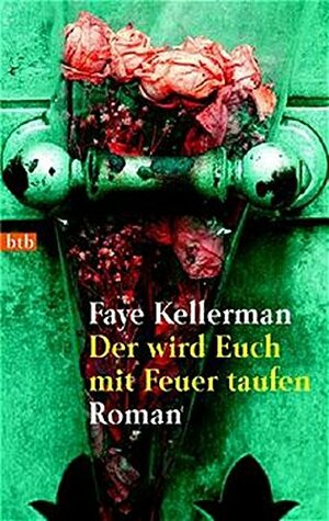 Der wird Euch mit Feuer taufen by Susanne Aeckerle, Faye Kellerman