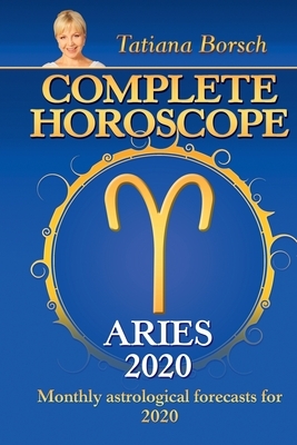 Complete Horoscope Aries 2020: Monthly Astrological Forecasts for 2020 by Tatiana Borsch