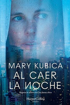 Al Caer La Noche (When the Lights Go Out - Spanish Edition) by Mary Kubica