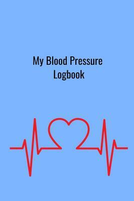 My Blood Pressure Logbook: Spacious easy to record your two readings a day to monitor your blood pressure by T. &. K. Publishing