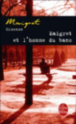 Maigret Et l'Homme Du Banc by Georges Simenon