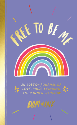 Free to Be Me: An Lgbtq+ Journal of Love, Pride & Finding Your Inner Rainbow by Dom&amp;ink