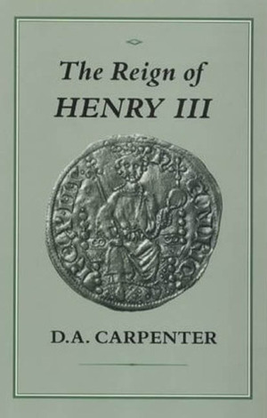 The Reign of Henry III by David Arscott Carpenter