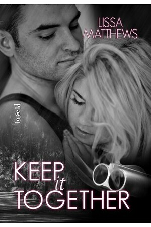 Keep It Together by Lissa Matthews