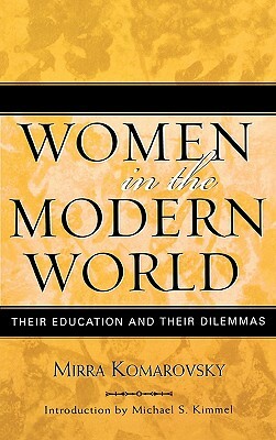 Women in the Modern World: Their Education and Their Dilemmas by Mirra Komarovsky