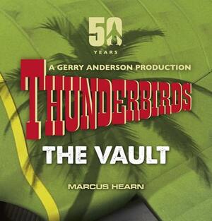 Thunderbirds: The Vault by Marcus Hearn